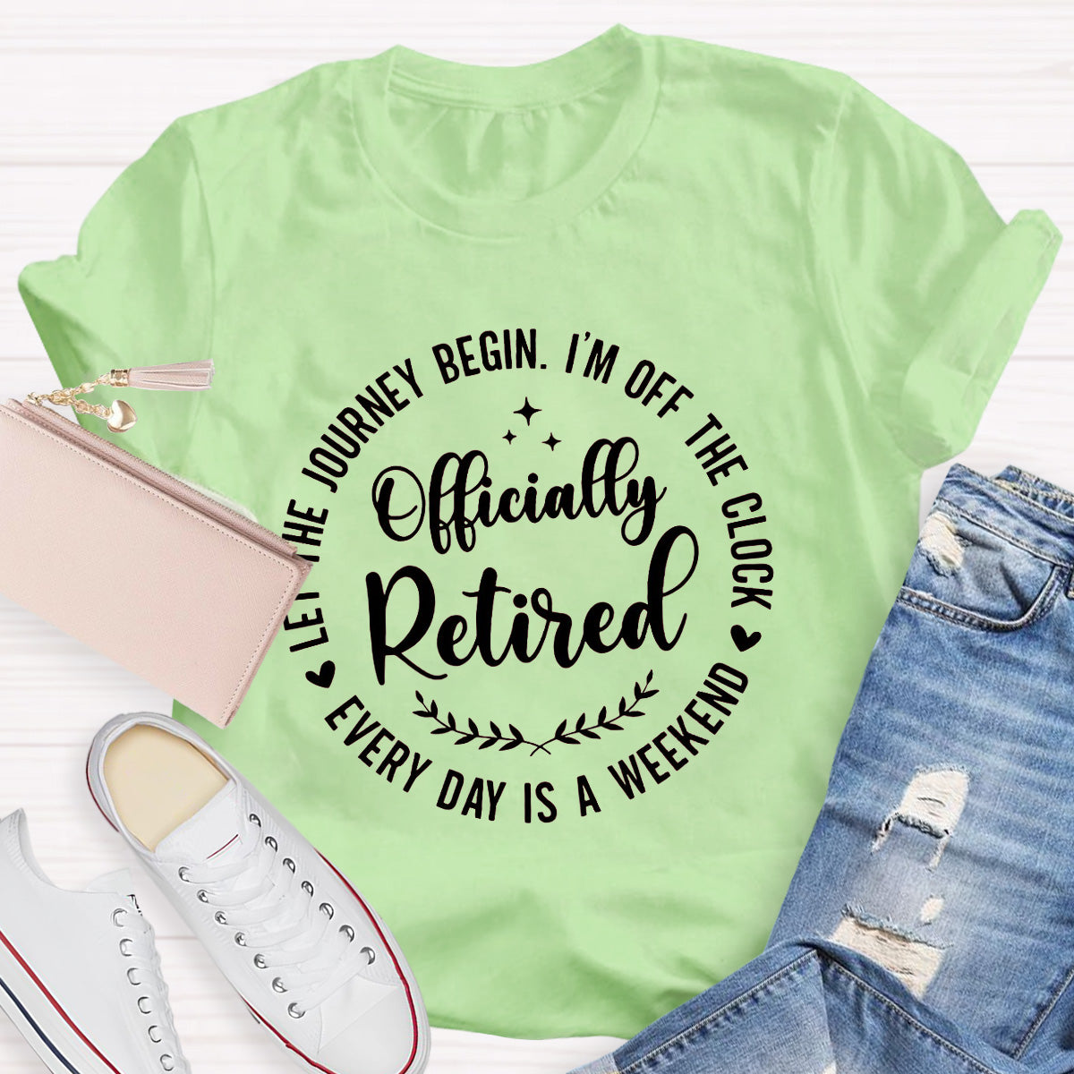 Officially Retired Everyday Is A Weekend  Teacher T-Shirt
