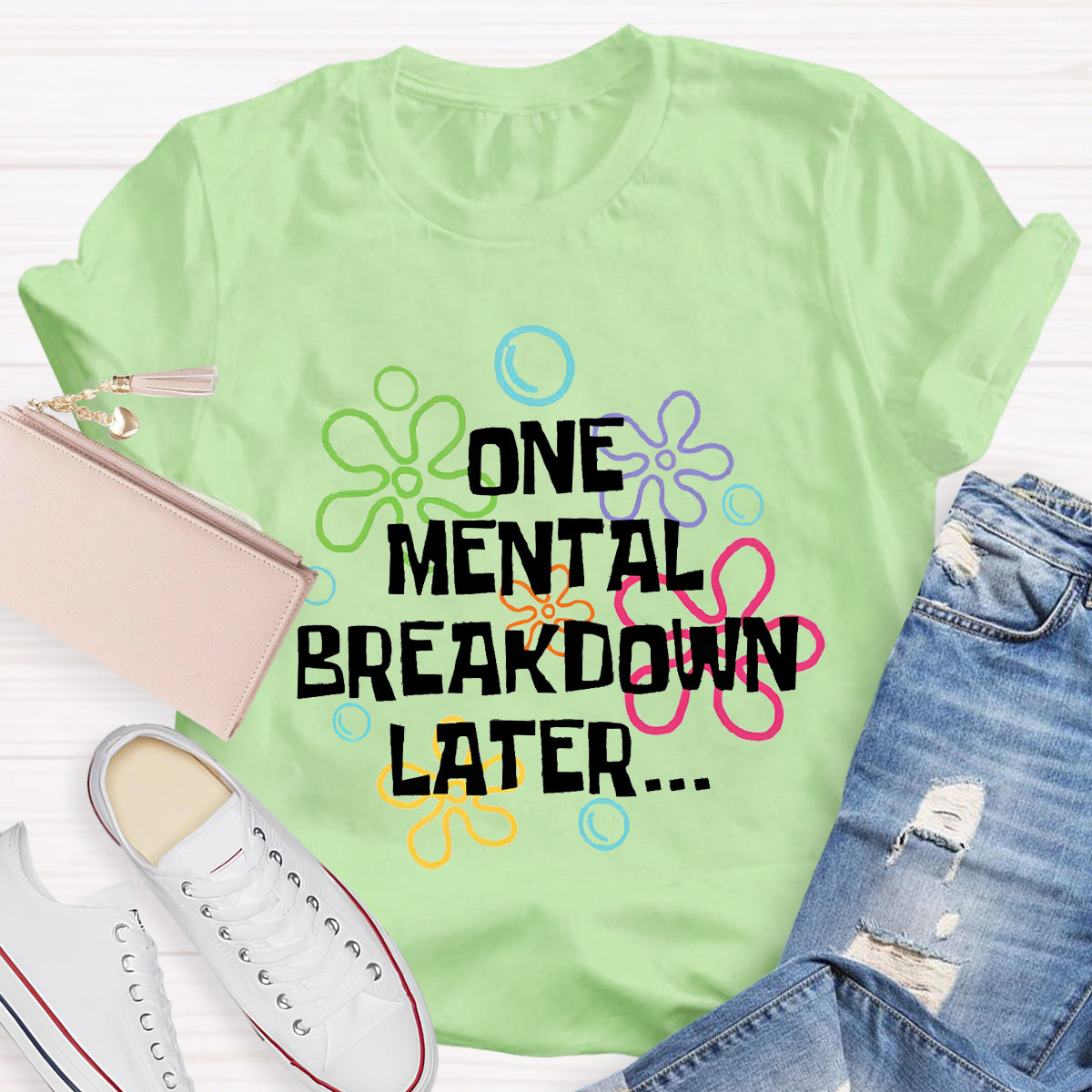 One Mental Breakdown Later Teacher T-Shirt