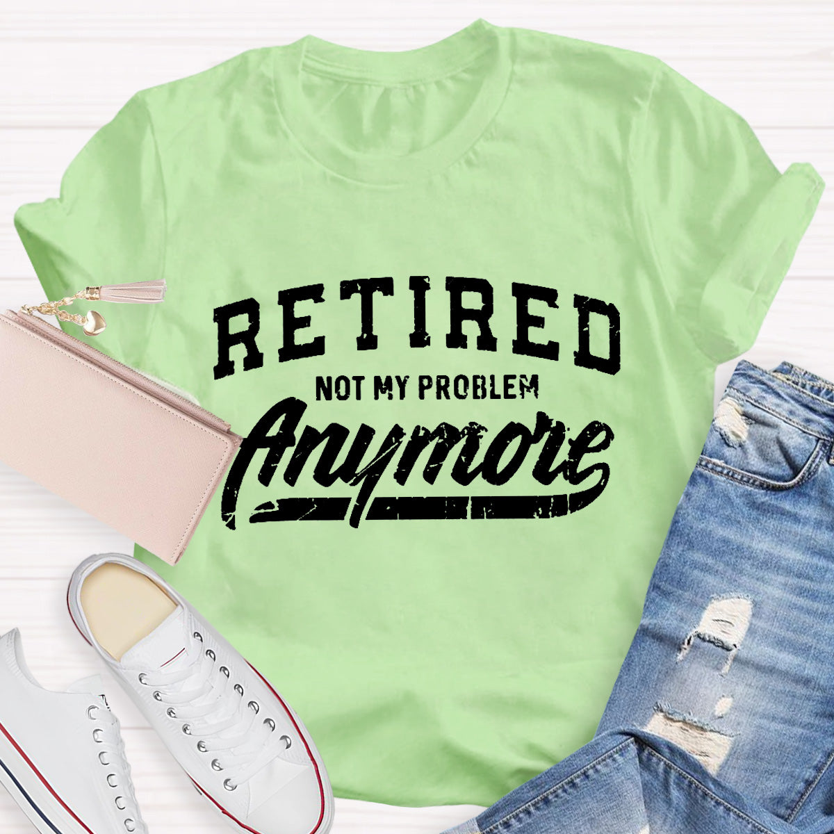Retired Not My Problem Anymore Teacher T-Shirt