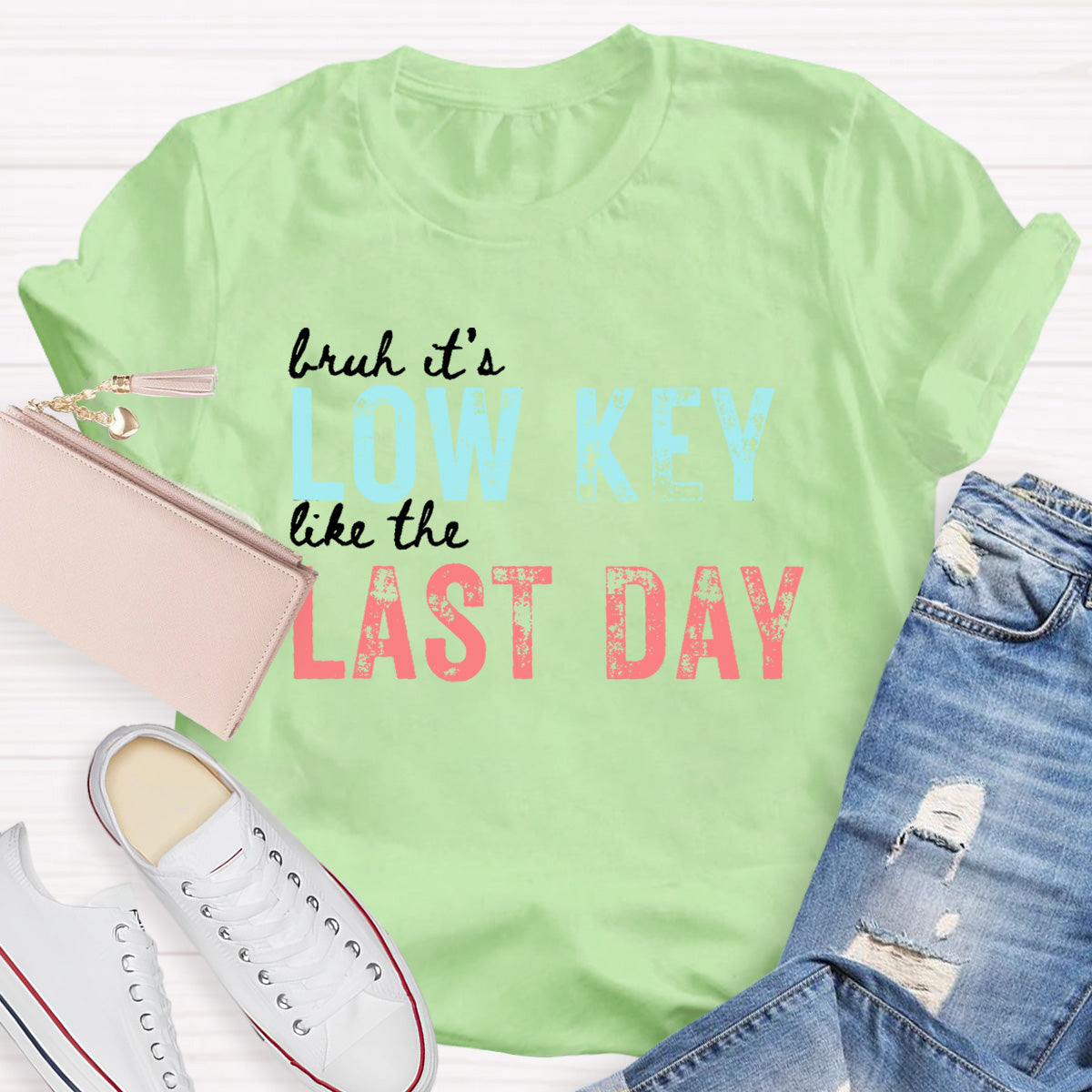 Bruh It's Low Key Like The Last Day Teacher T-Shirt