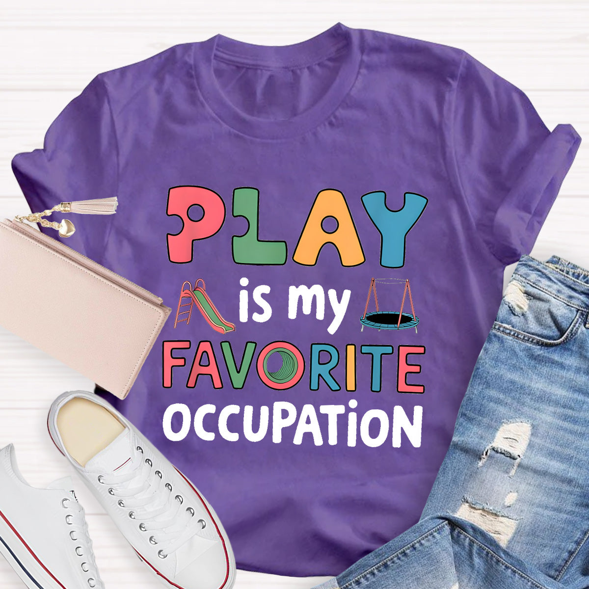 Play Is My Favorite Occupation Teacher T-Shirt