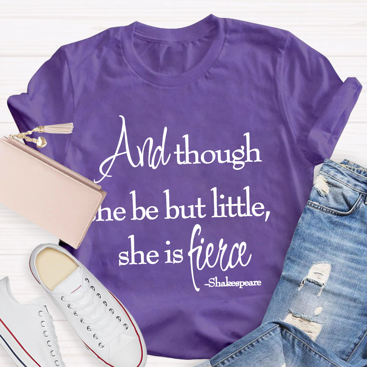 And Though She Be But Little She Is Fierce T-Shirt
