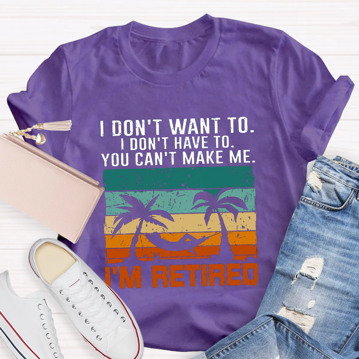 I Don't Want To I'm Retired Teacher T-Shirt