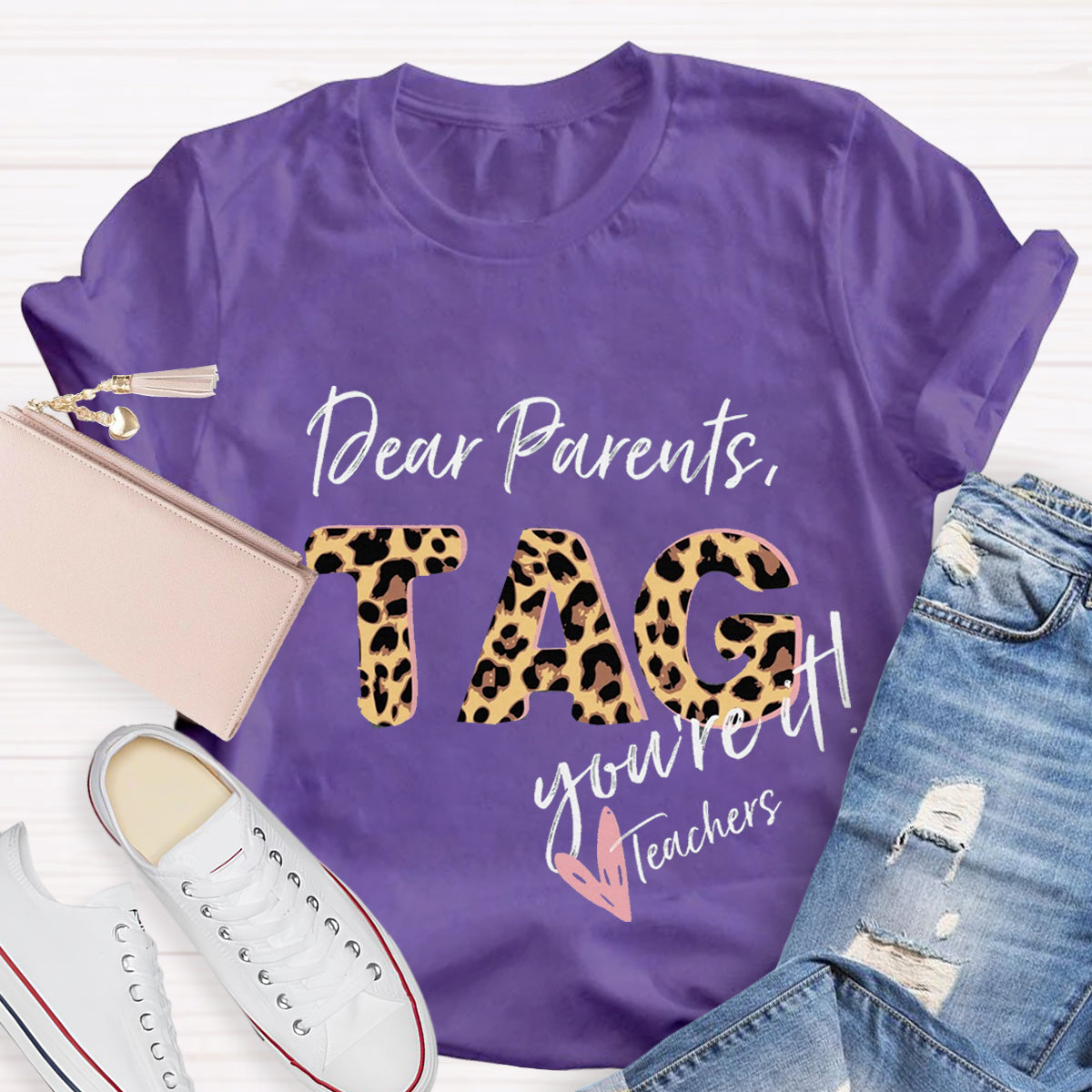 Dear Parents Tag You're It Teacher T-Shirt