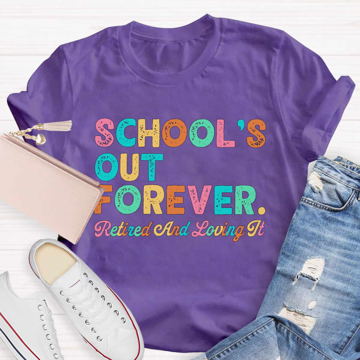 School's Out Forever Retired And Loving It T-Shirt