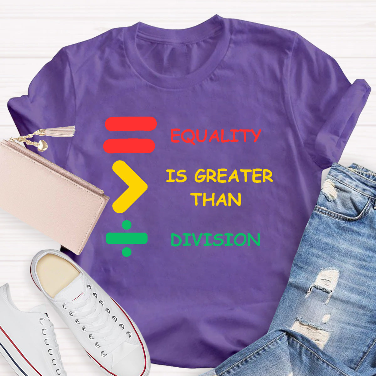 Equality Is Greater Than Division Teacher T-Shirt