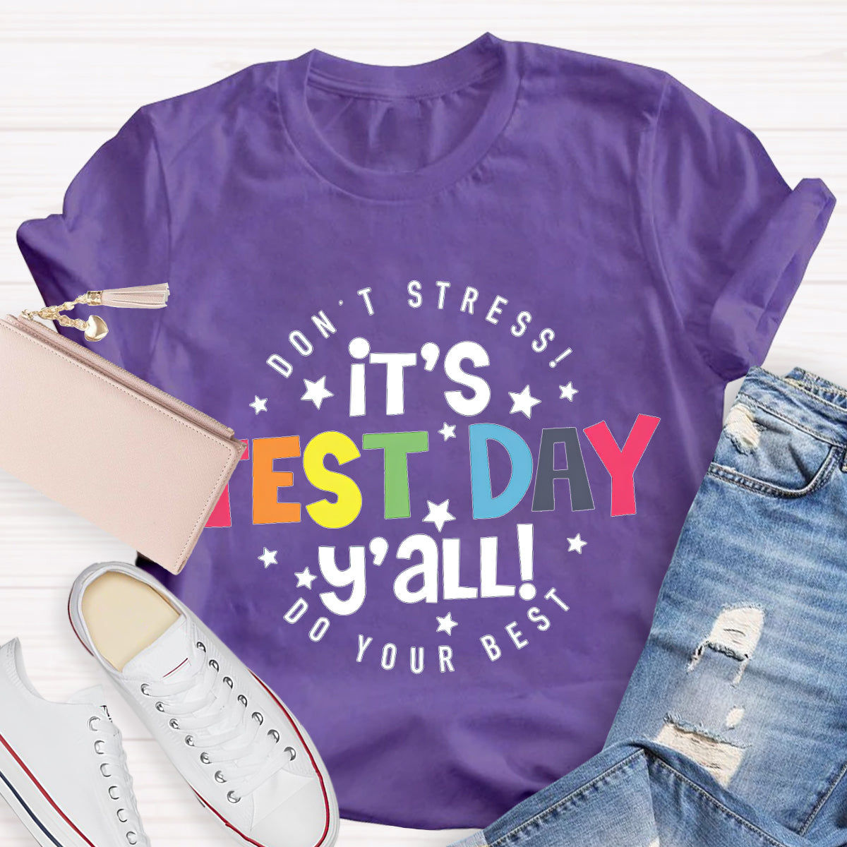 Don'T Stress It's Test Day Teacher T-Shirt