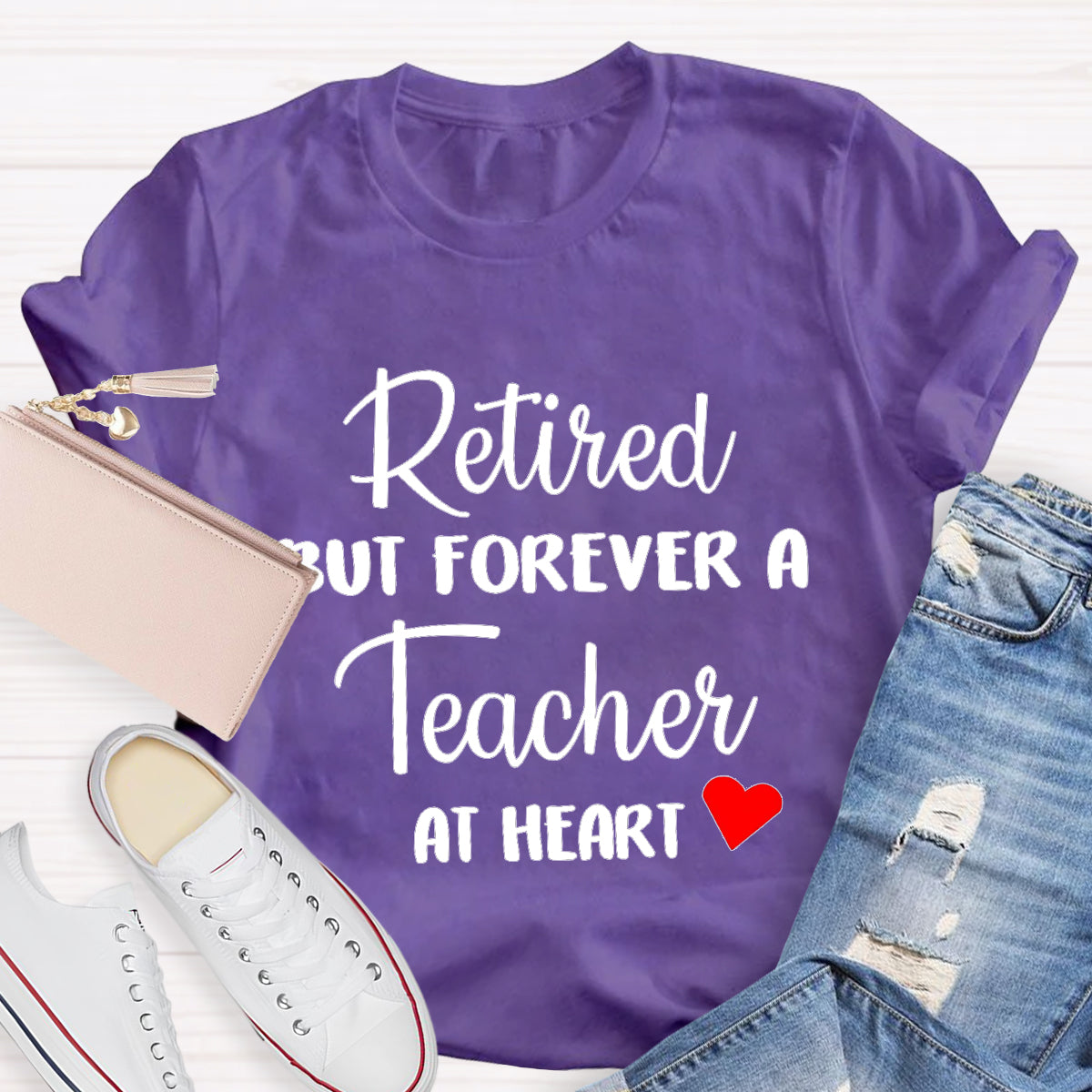 Retired But Forever A Teacher At Heart Teacher T-Shirt