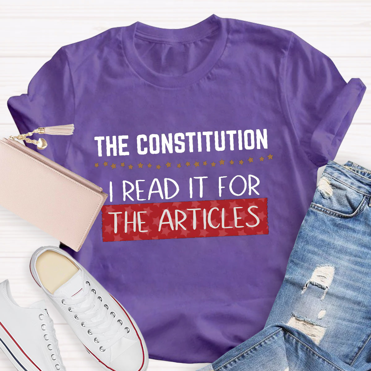 The Constitution I Read It For The Articles Teacher T-Shirt