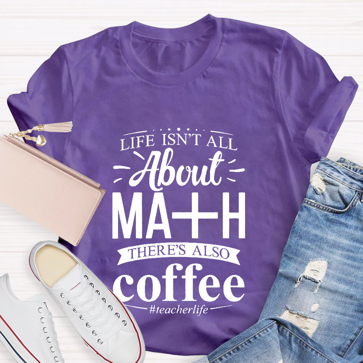 Life Isn't All About Math There Is Also Coffee T-Shirt
