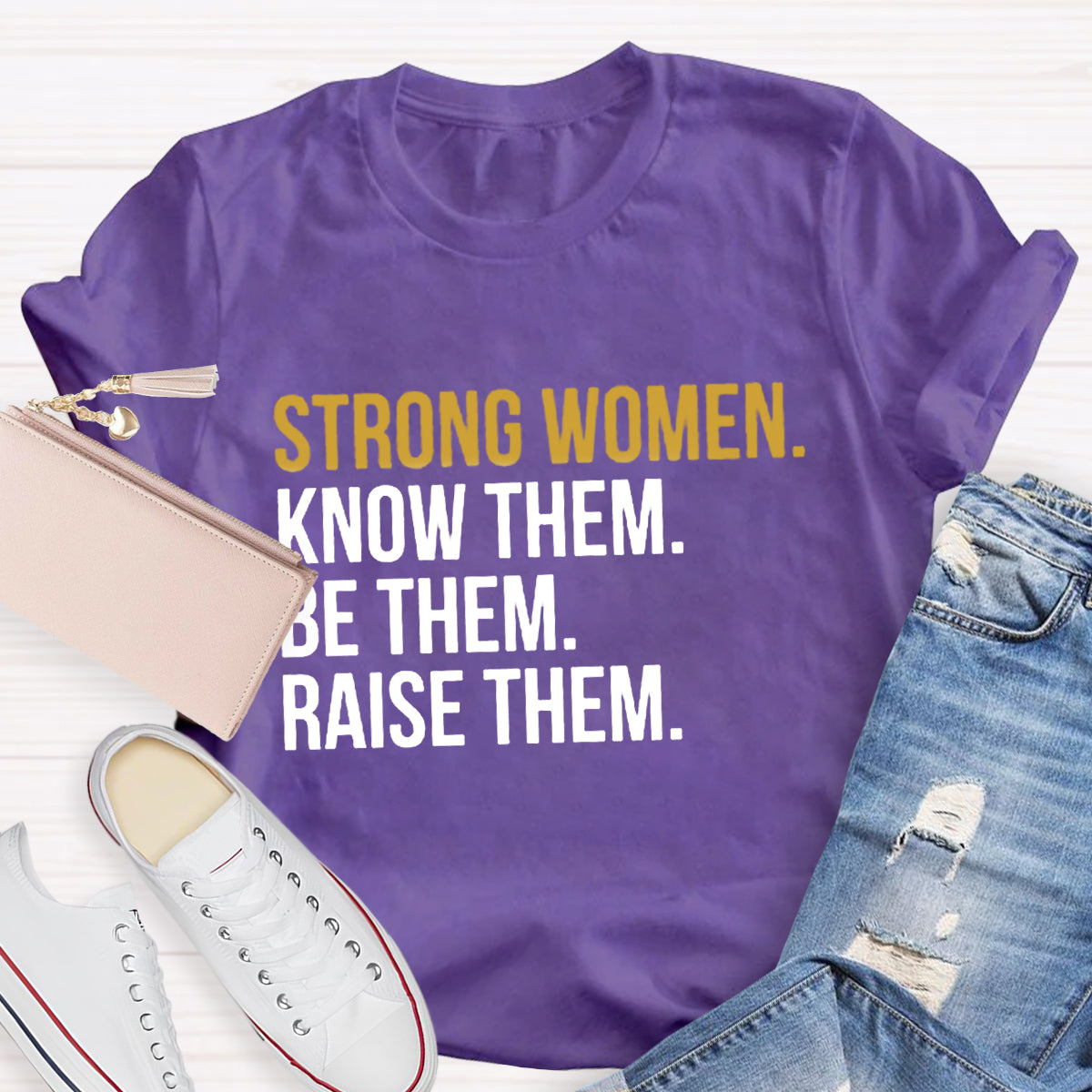 Strong Women Know Them Be Them T-Shirt
