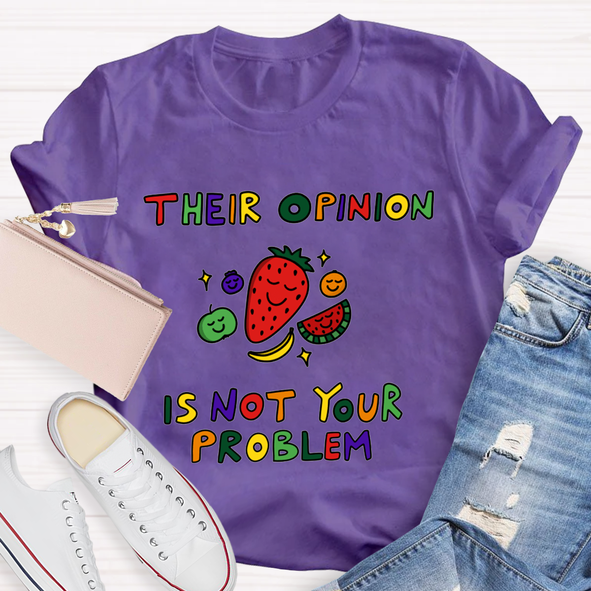 Their Opinion Is Not Your Problem  T-Shirt