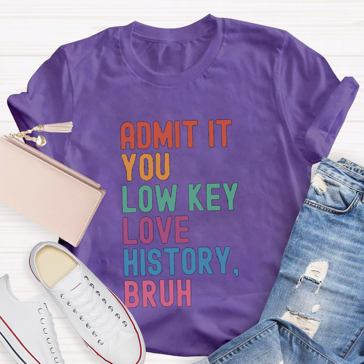 You Low Key Love History Bruh Teacher T-Shirt