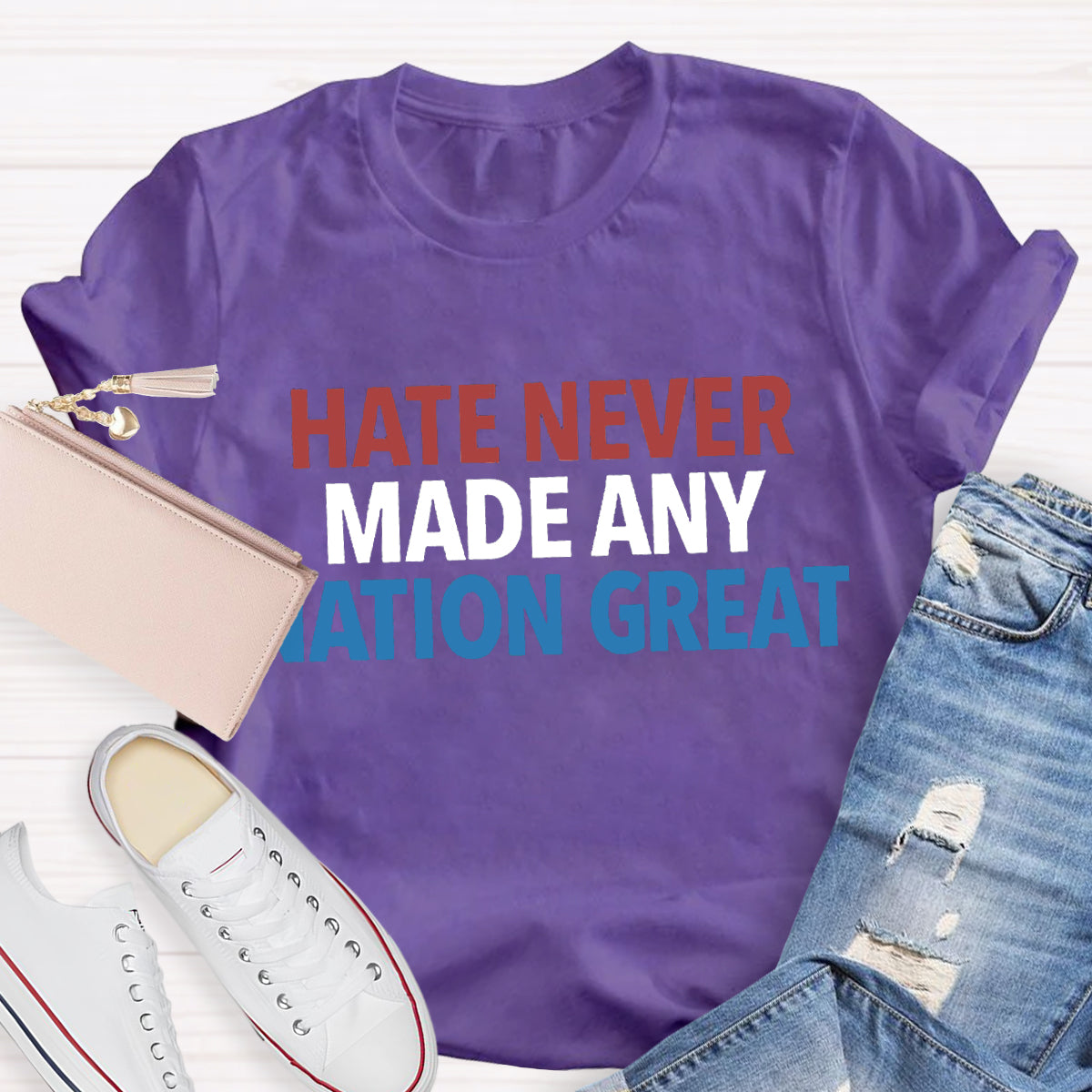 Hate Never Made Any Nation Great Teacher T-Shirt