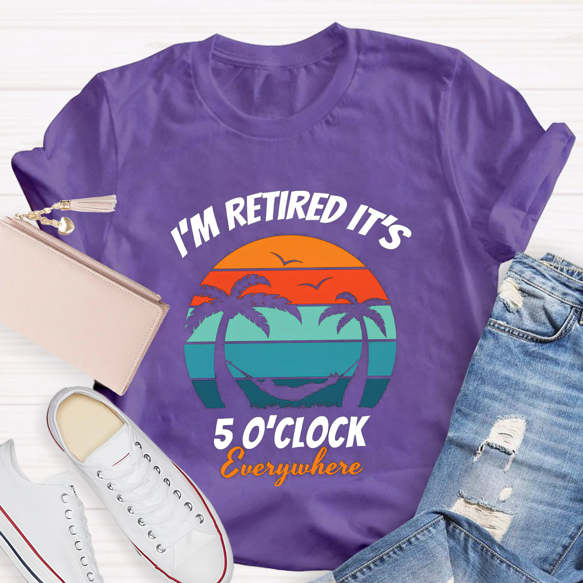 I'm Retired It's 5 O'clock Everywhere Teacher T-Shirt