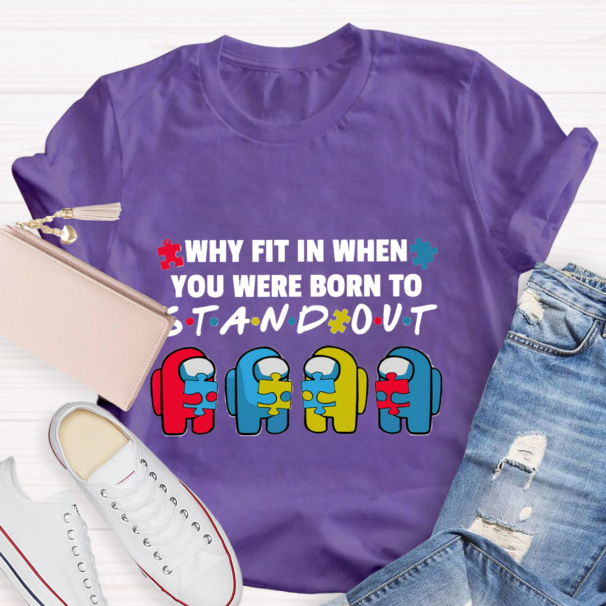 Why Fit In When You Were Born To Stand Out T-Shirt