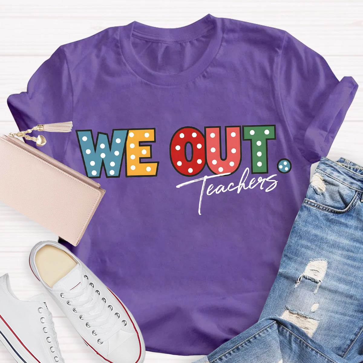 We Out Teachers Teacher T-Shirt