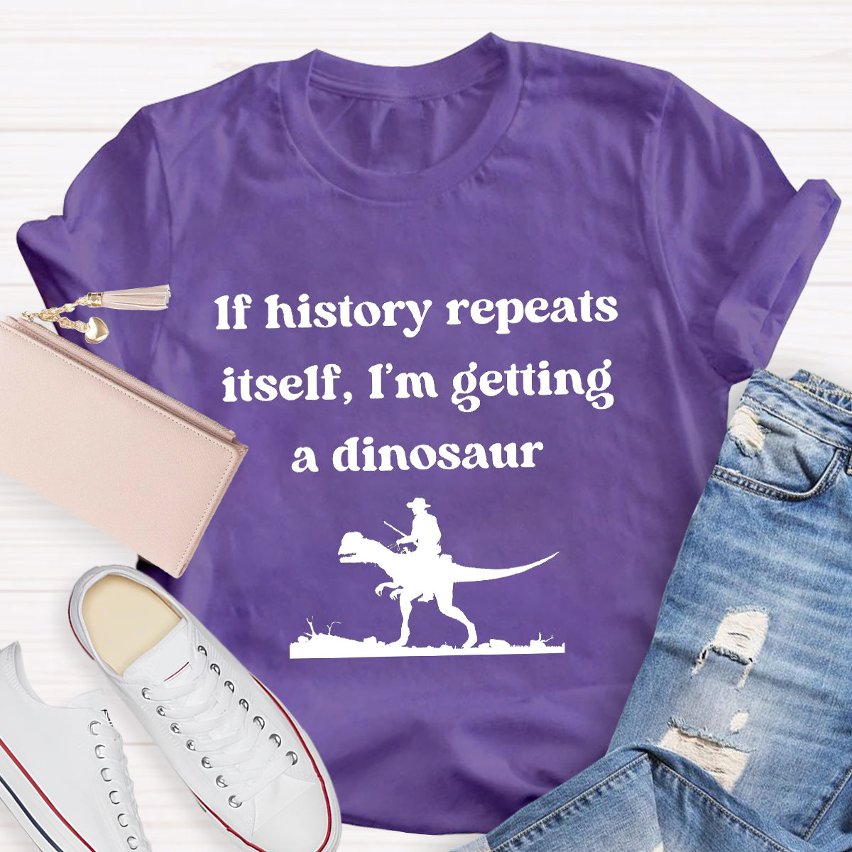 If History Repeats Itself I'm Getting A Dinosaur Teacher T-Shirt