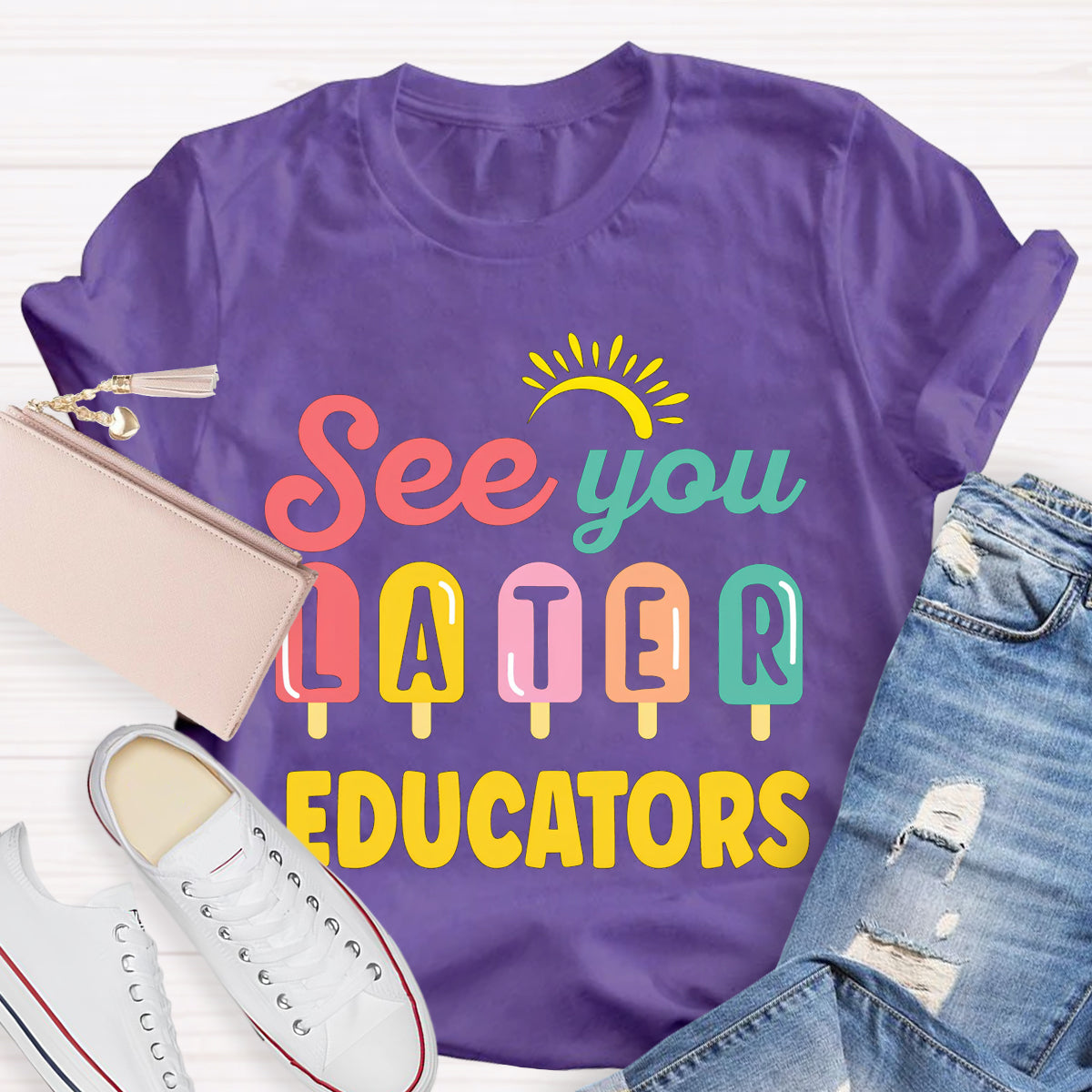 See You Later Educators Teacher T-Shirt