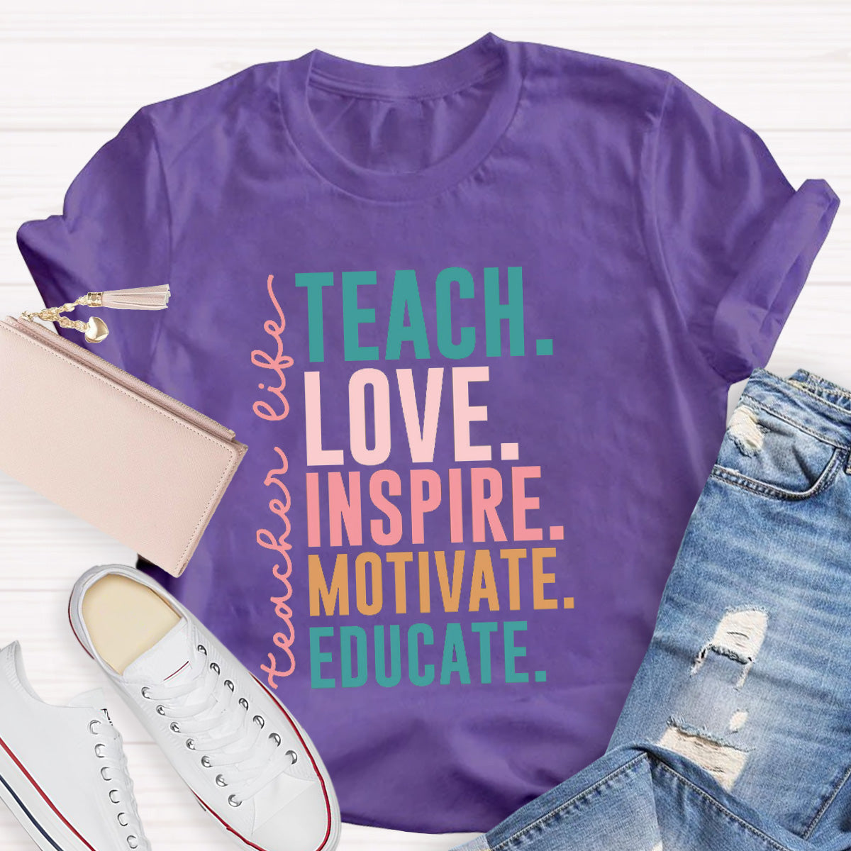 Teacher life Teach Love Inspire Motivate Educate Teacher T-Shirt