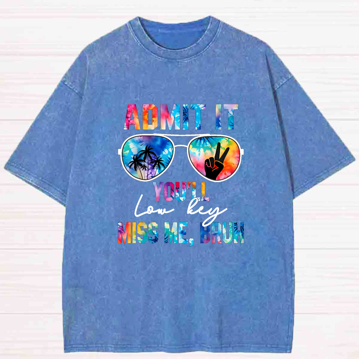 Admit It You'll Low Key Miss Me Bruh Sunglasses Washed T-shirt
