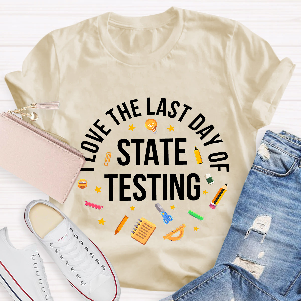 Love The Last Day Of State Testing Teacher T-Shirt