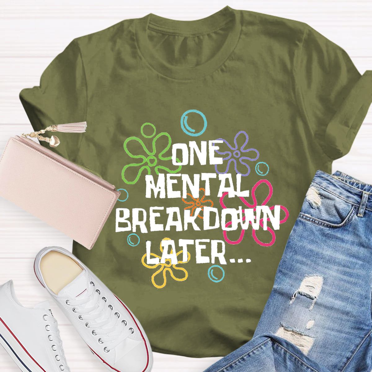 One Mental Breakdown Later Teacher T-Shirt