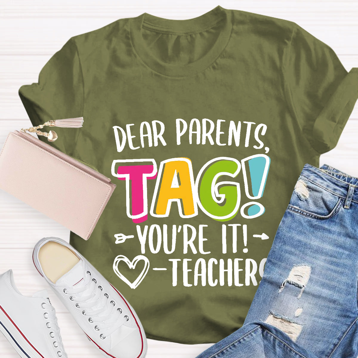 Dear Parents Tag You're It Love Teachers T-Shirt