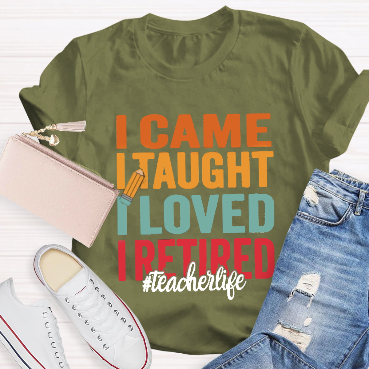 I Came I Taught I Loved I Retired Teacher T-Shirt