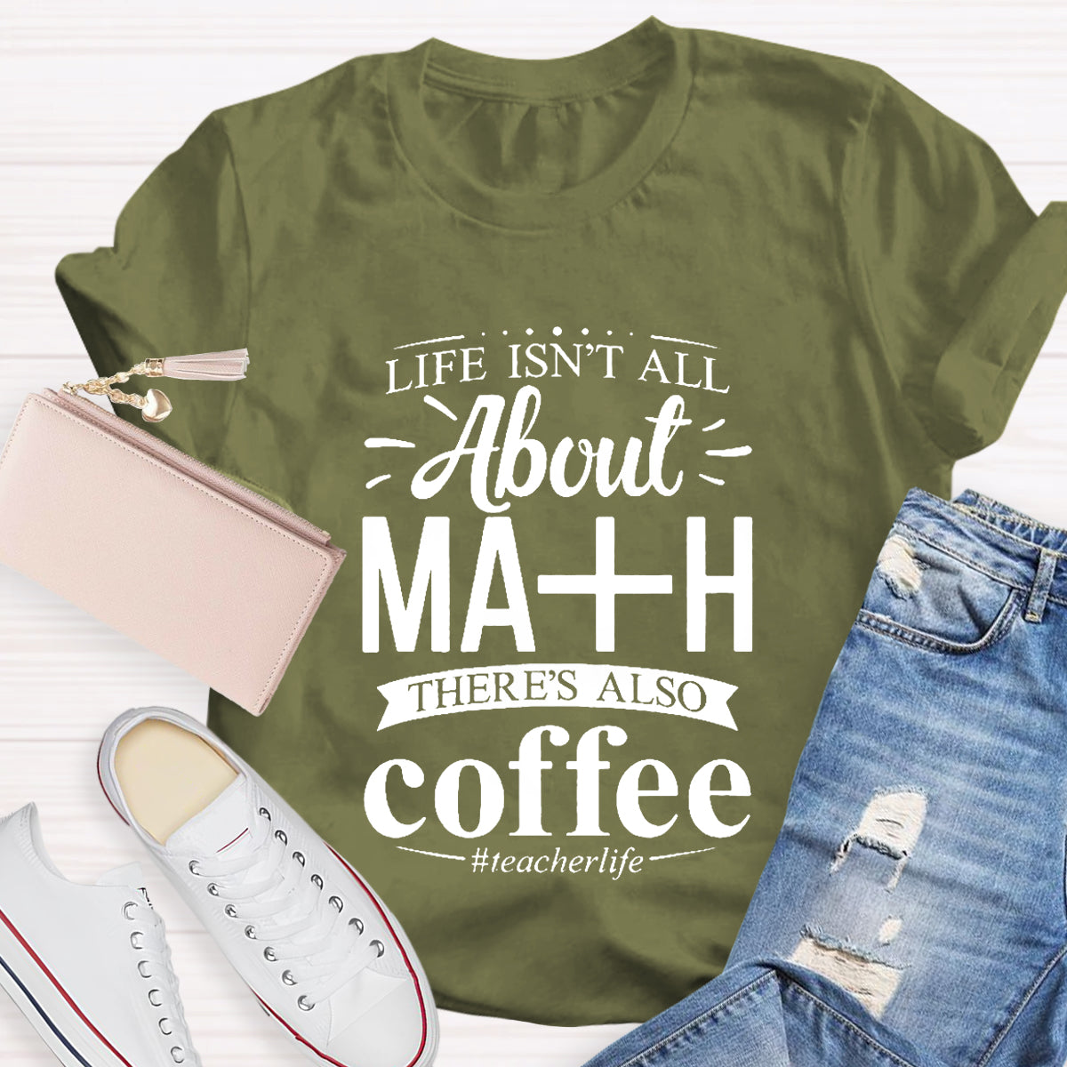 Life Isn't All About Math There Is Also Coffee T-Shirt
