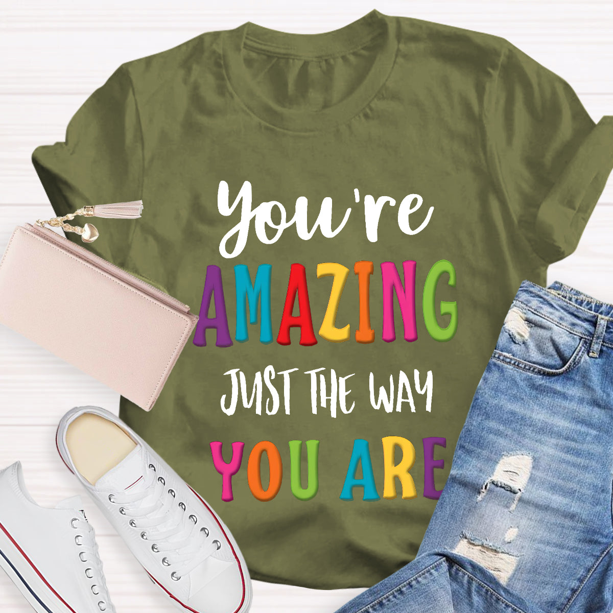 You're Amazing Just The Way You Are T-Shirt