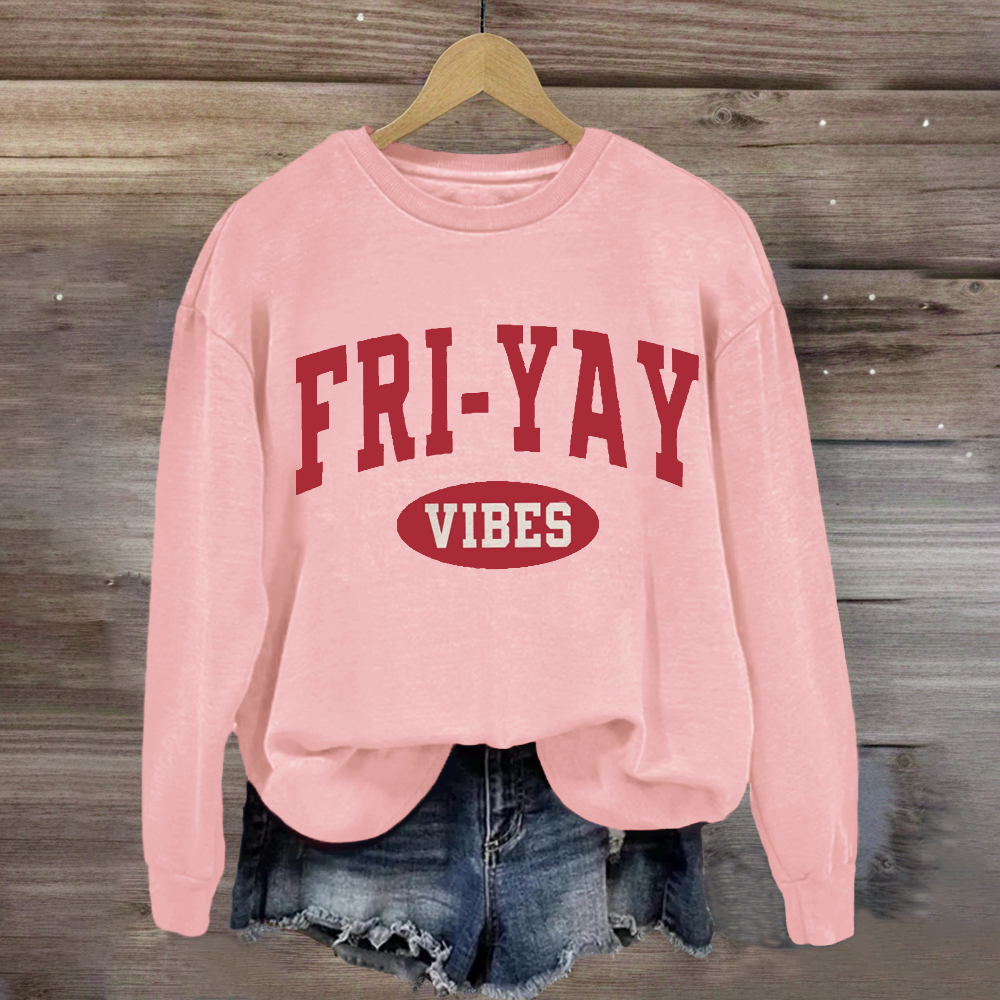 Fri-Yay Vibes Happy Friday Sweatshirt