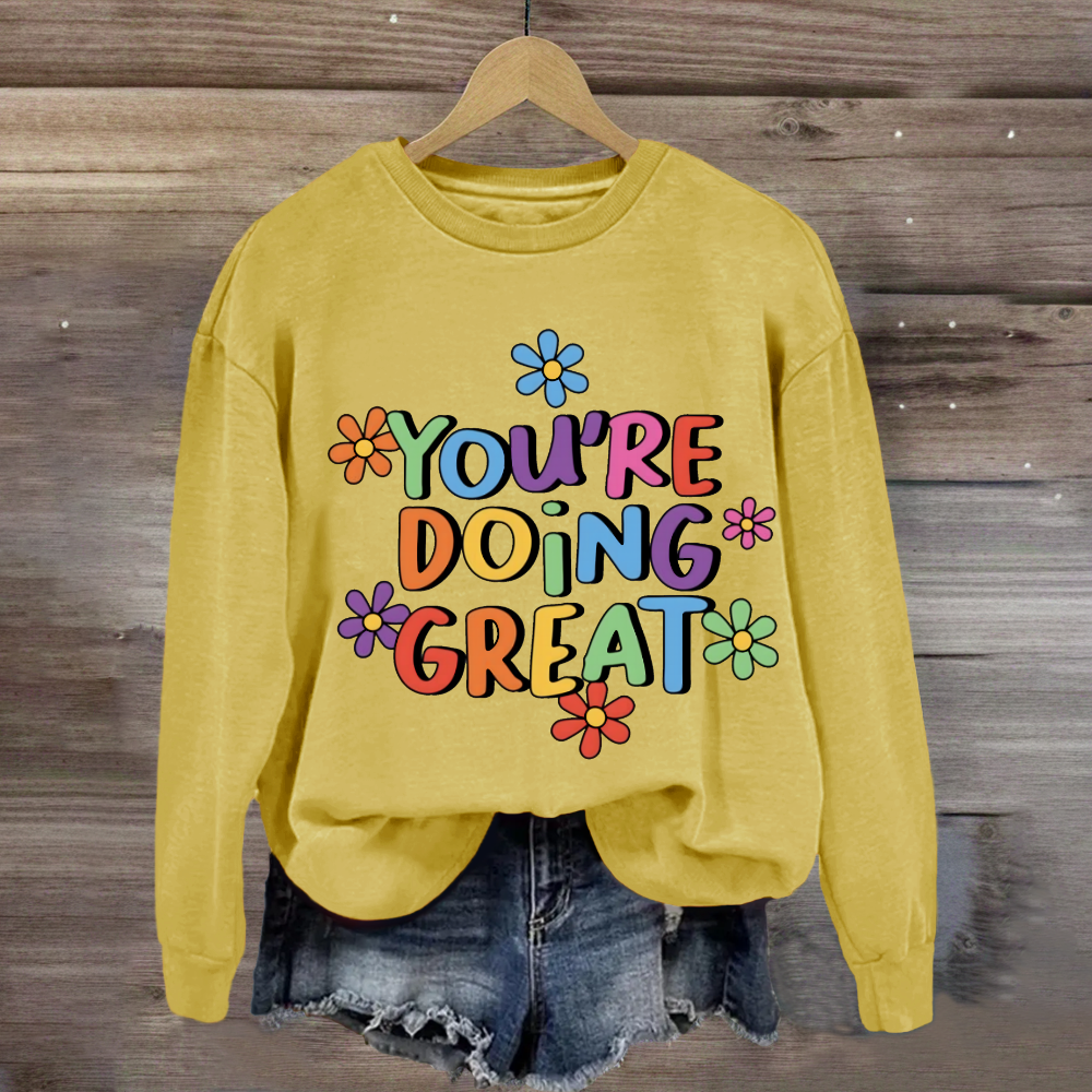 You Are Doing Great Sweatshirt