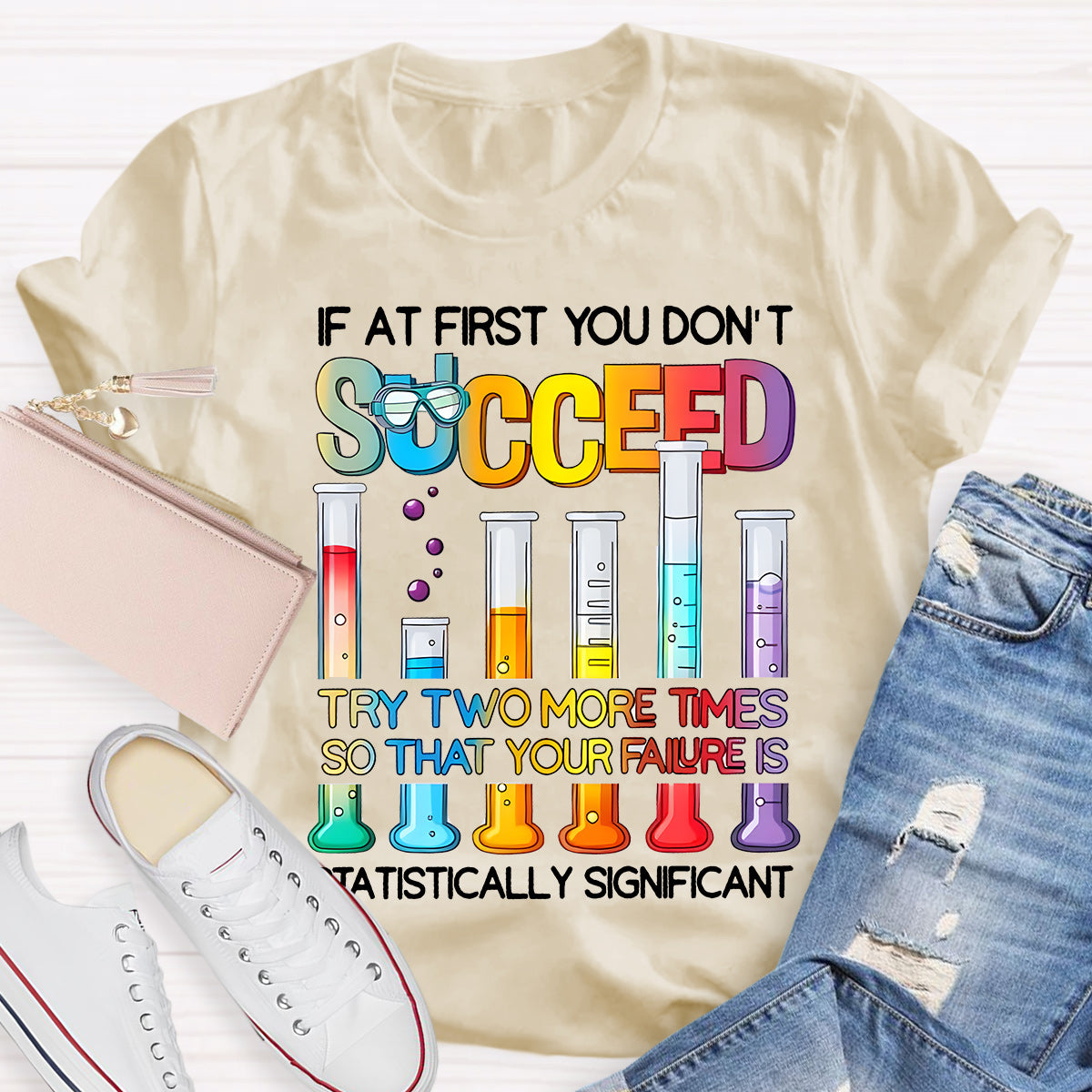 If At First You Don'T Succeed Try Two More Times Science Teacher T-Shirt