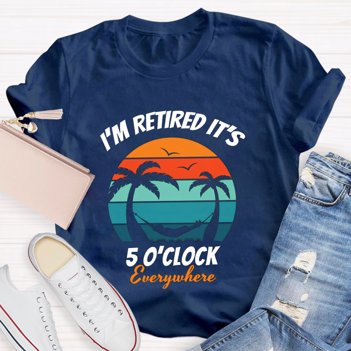 I'm Retired It's 5 O'clock Everywhere Teacher T-Shirt