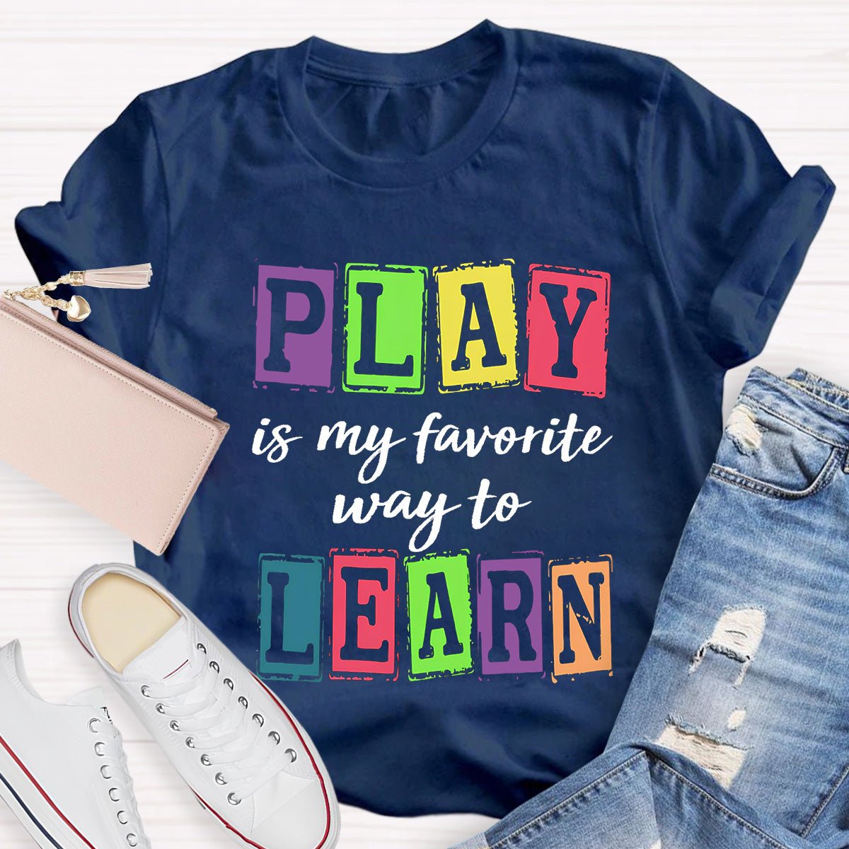 Play Is My Favorite Way To Learning Teacher T-Shirt