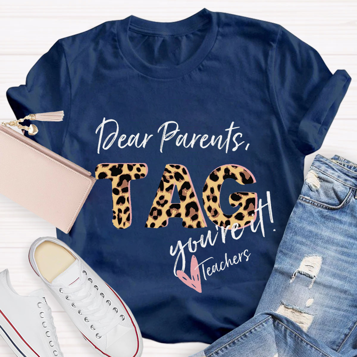 Dear Parents Tag You're It Teacher T-Shirt
