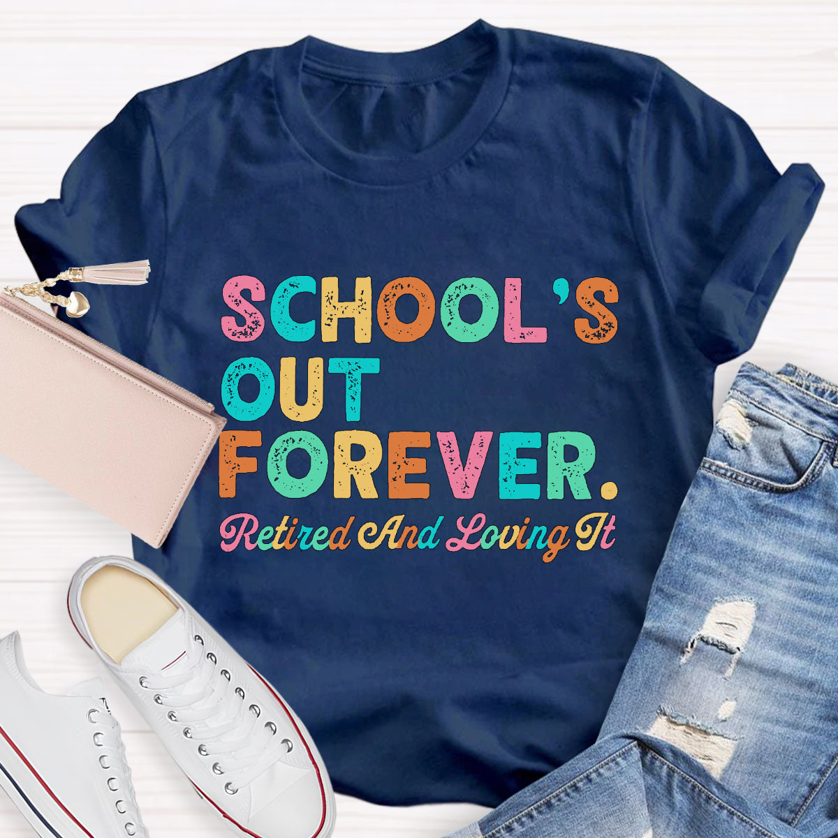 School's Out Forever Retired And Loving It T-Shirt