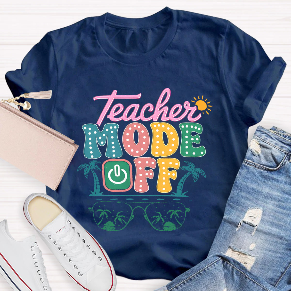 Teacher Mode Off Sunny Teacher T-Shirt