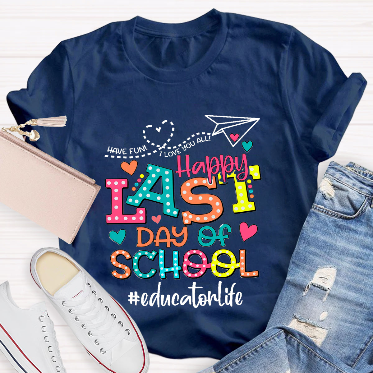 Personalized Your Name Or Text Love You All Happy Last Day Of School Teacher T-Shirt