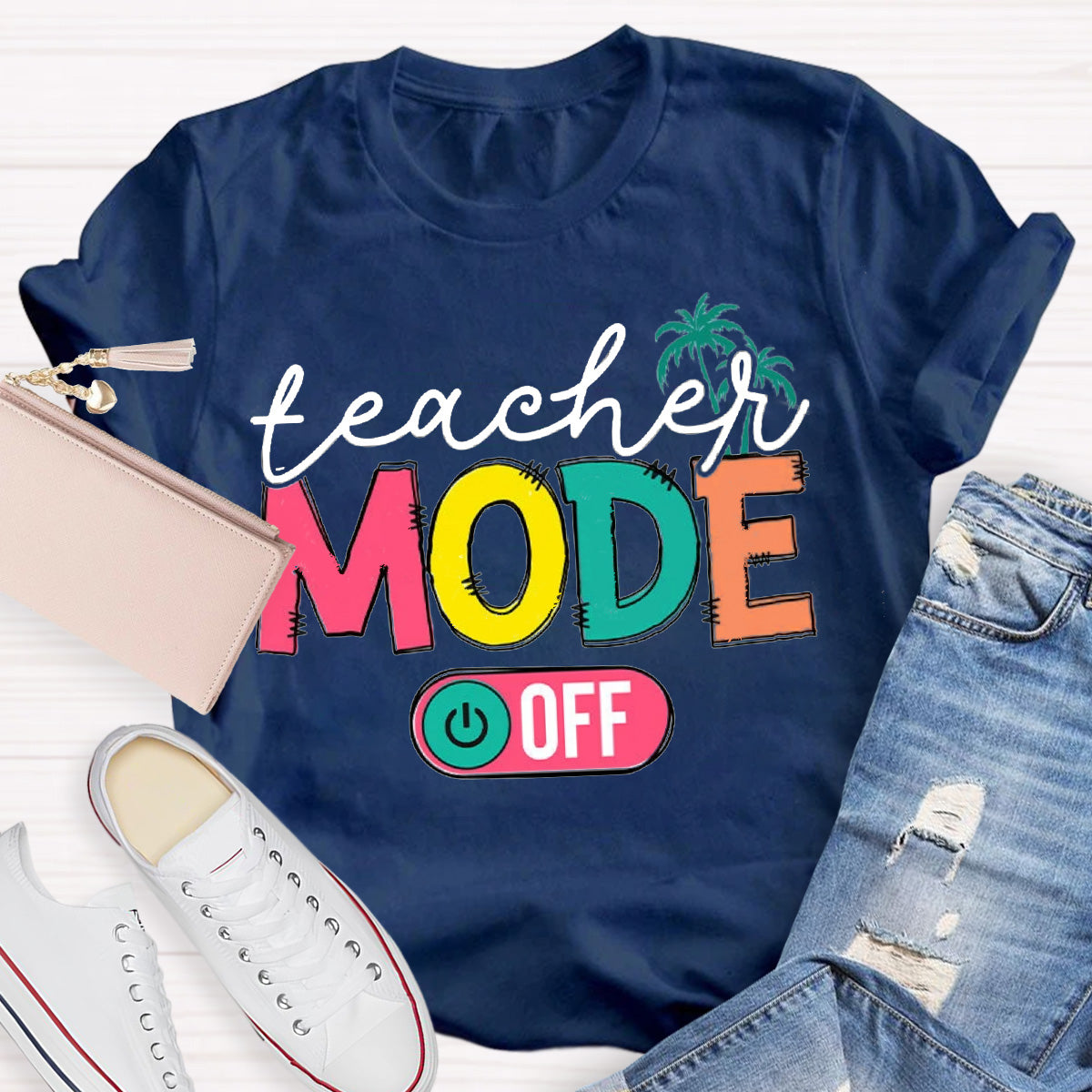 Teachers Mode Off Teacher T-Shirt