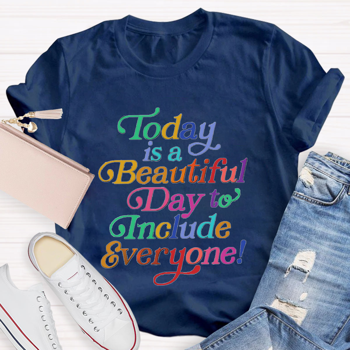 Today Is A Beautiful Day To Include Everyone Teacher T-Shirt