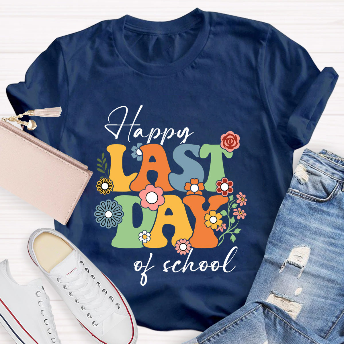 Happy Last day Of School Flowers Teacher T-Shirt