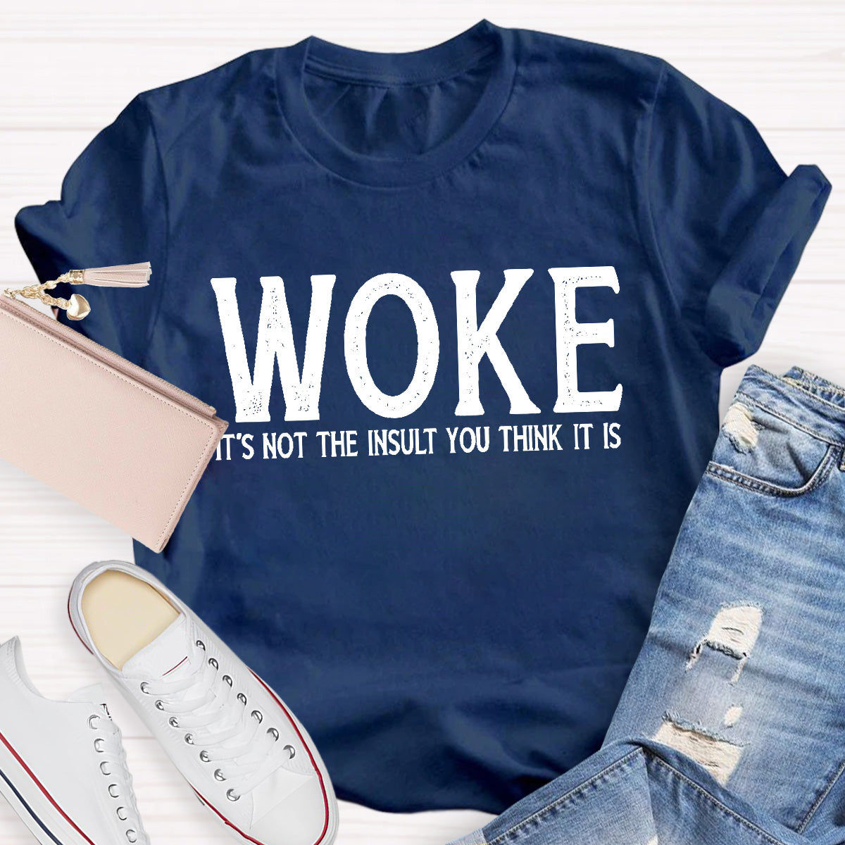 Woke It's Not The Insult You Think It Is Teacher T-Shirt