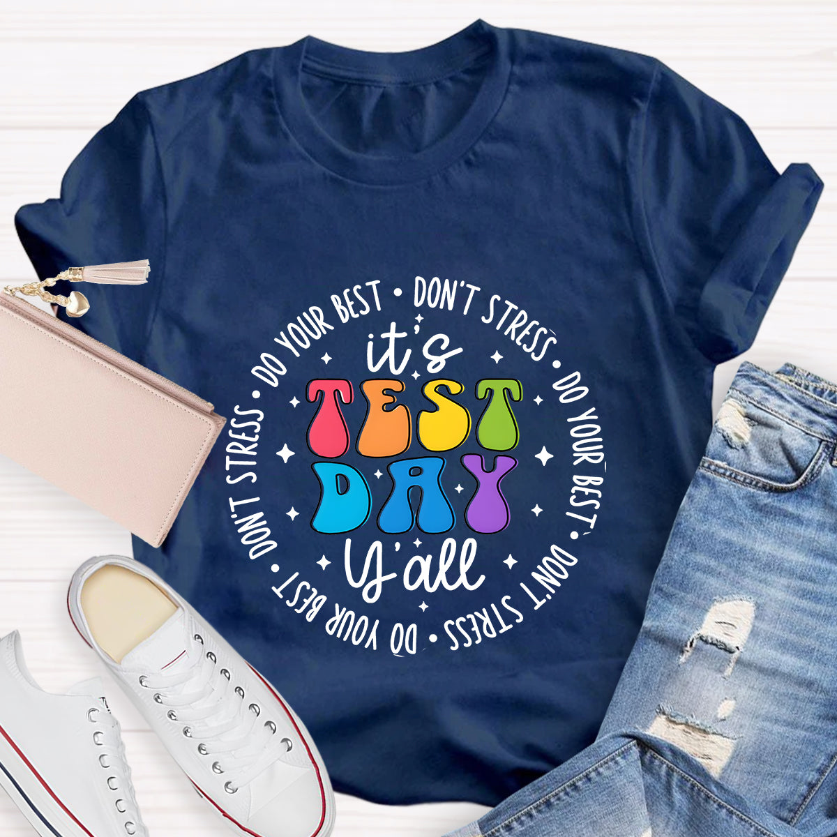 Do Your Best  Don't Stress It's Test Day Teacher T-Shirt