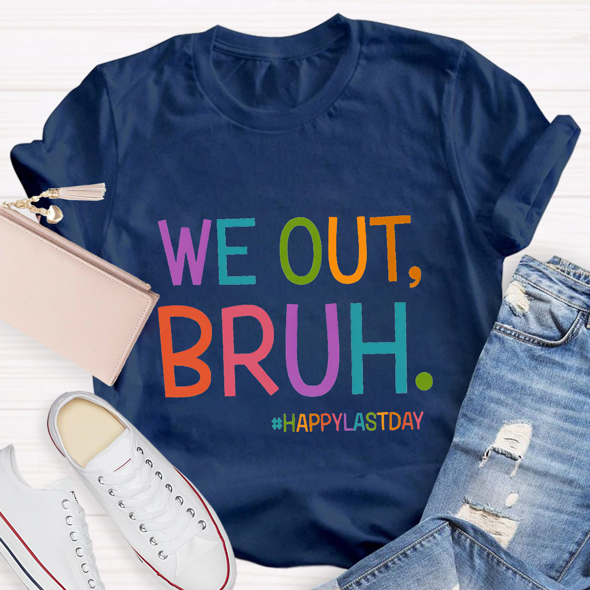 We Out Bruh Happy Last Day T-Shirt