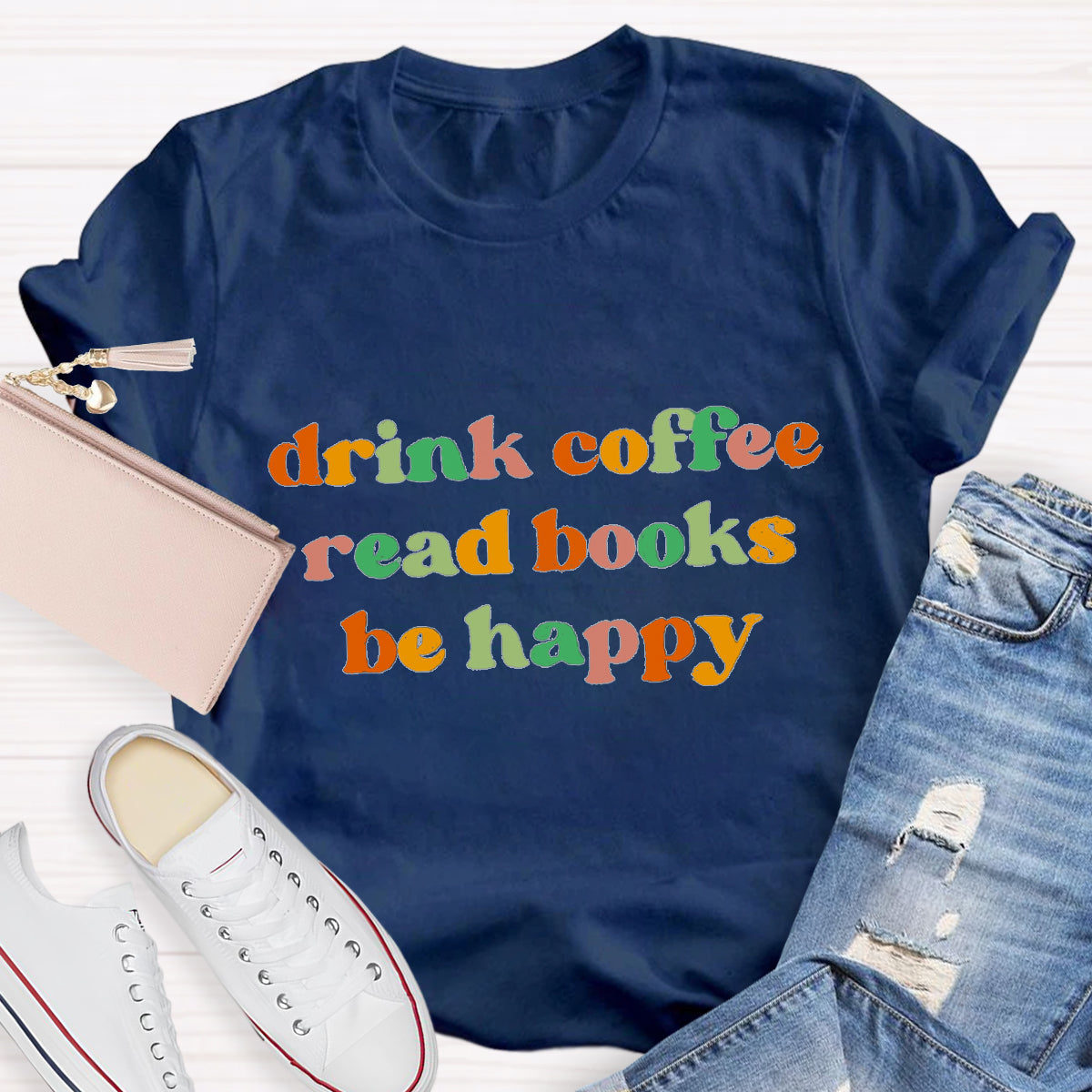 Drink Coffee Read Books Be Happy Teacher T-Shirt