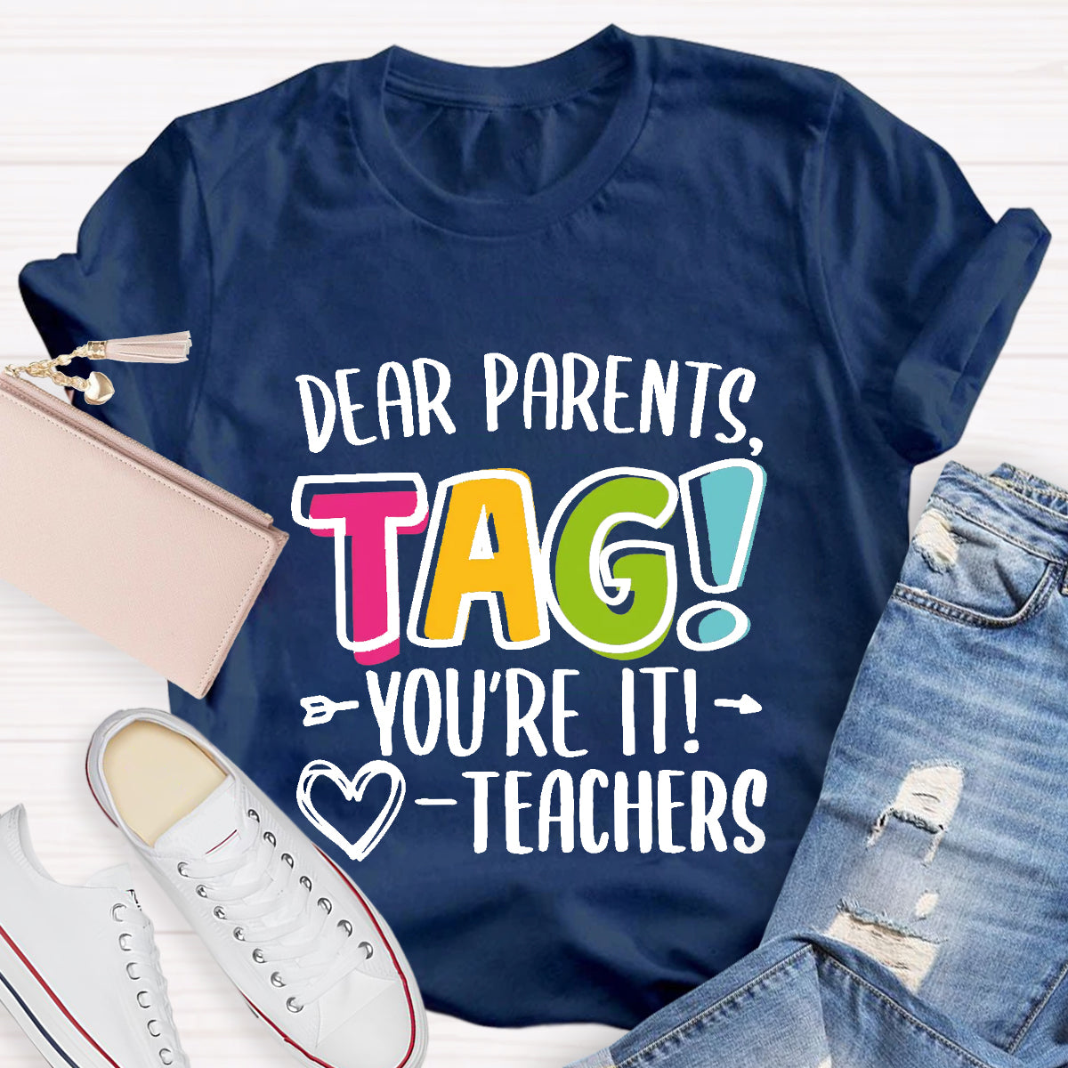 Dear Parents Tag You're It Love Teachers T-Shirt