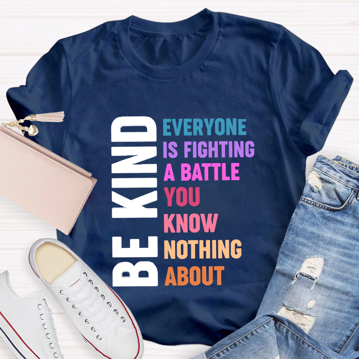 Be Kind Everyone Is Fighting T-Shirt