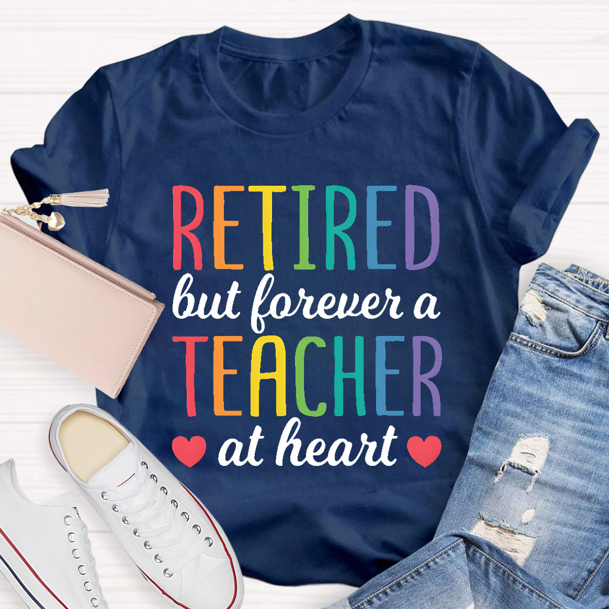 Retired But Forever A Teacher At Heart  T-Shirt